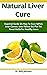 Natural Liver Cure by Seth Johnson