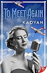 To Meet Again by Kadyan To Meet Again by Kadyan