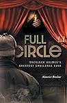 Full Circle: Sherlock Holmes's Greatest Challenge Ever