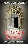 St Oda's Bones by Marcus Attwater