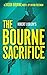 The Bourne Sacrifice (Jason Bourne #17)