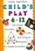 Child's Play (6-12): 160 Instant Activities, Crafts, and Science Projects for Grade Schoolers