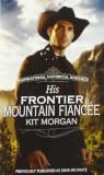 His Frontier Mountain Fiancée by Kit Morgan