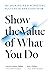 Show the Value of What You Do: Measuring and Achieving Success in Any Endeavor