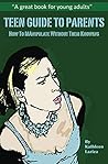 TEEN GUIDE TO PARENTS: How to Manipulate Without Them Knowing