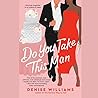 Do You Take This Man by Denise  Williams
