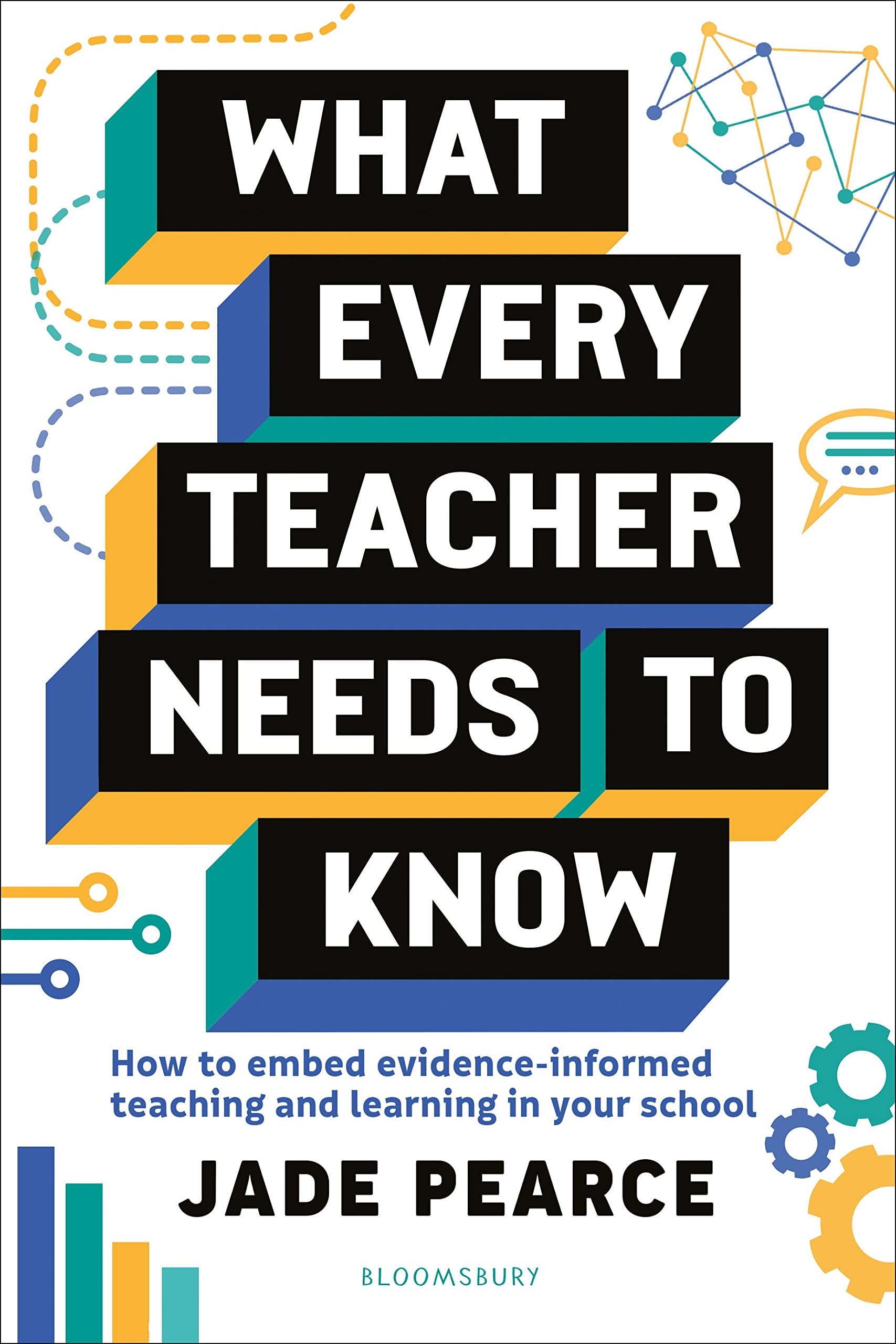 What Every Teacher Needs to Know: How to embed evidence-informed teaching and learning in your school (Kindle Edition)