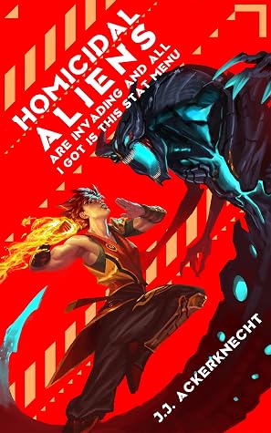 Homicidal Aliens are Invading and All I Got is This Stat Menu by J.J. Ackerknecht book cover
