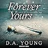 Forever Yours by D.A.  Young