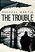 The Trouble: A serial kille...