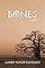 Bones: A Novel