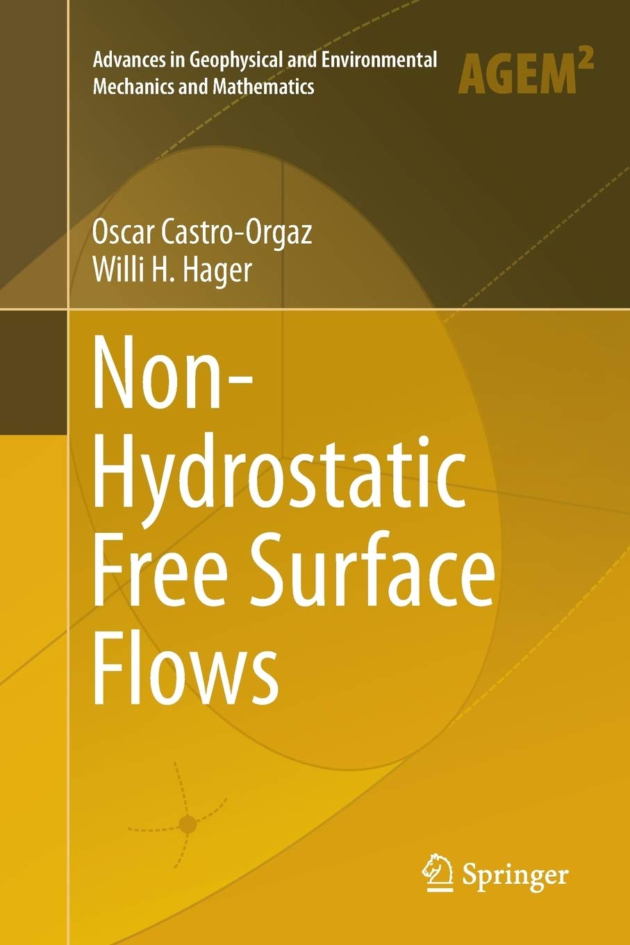 Non-Hydrostatic Free Surface Flows (Advances in Geophysical and Environmental Mechanics and Mathematics)
