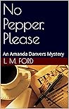 No Pepper, Please: An Amanda Danvers Mystery (Amanda Danvers Mysteries Book 2) No Pepper, Please: An Amanda Danvers Mystery (Amanda Danvers Mysteries Book 2)