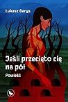 Jeśli przecięto cię na pół Jeśli przecięto cię na pół