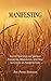 Manifesting: Sacred Teachings on Spiritual Prosperity, Abundance, and How to Create an Awakened Life