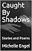 Caught By Shadows: Stories ...