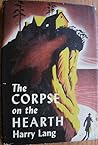 The Corpse on the Hearth by Harry Lang The Corpse on the Hearth by Harry Lang