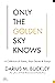 Only The Golden Sky Knows: ...