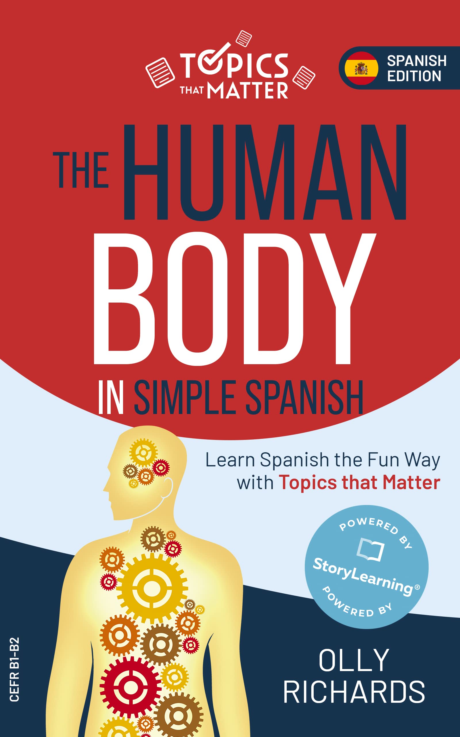 The Human Body in Simple Spanish: Learn Spanish the Fun Way with Topics that Matter (Topics that Matter: Spanish Edition)