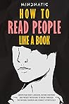 How to Read People Like a Book: Understand Body Language, Decode Emotions, And Predict Intentions to Unlock the Secrets of Behavior to Connect Effortlessly ... Skills and Charisma Development Book 5)