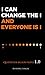 I Can Change The I & Everyone Is I: Quoted For Billion People 1.0