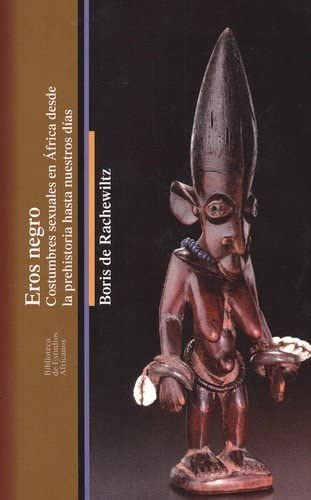 EROS NEGRO: Costumbres sexuales en África desde la prehistoria hasta nuestros días (Paperback)