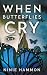 When Butterflies Cry