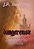 DANGEREUSE by J.P. Reedman