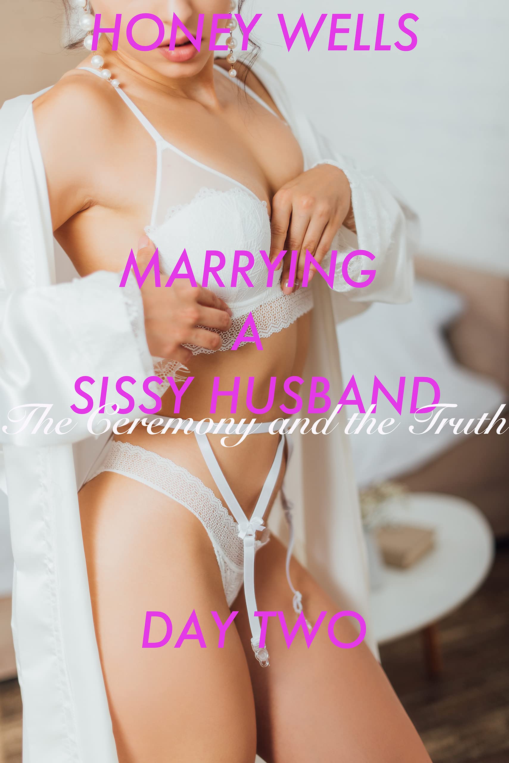 Marrying A Sissy Husband - Day Two - The Ceremony and the Truth (Kindle Edition)