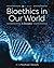 Bioethics in Our World: A Reader
