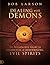 Dealing With Demons: An Introductory Guide to Exorcism and Discerning Evil Spirits
