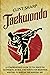 Taekwondo: A Comprehensive Guide to Tae Kwon Do Techniques, Basics, and Tenets for Beginners Wanting to Master This Martial Art (Mix Martial Arts)