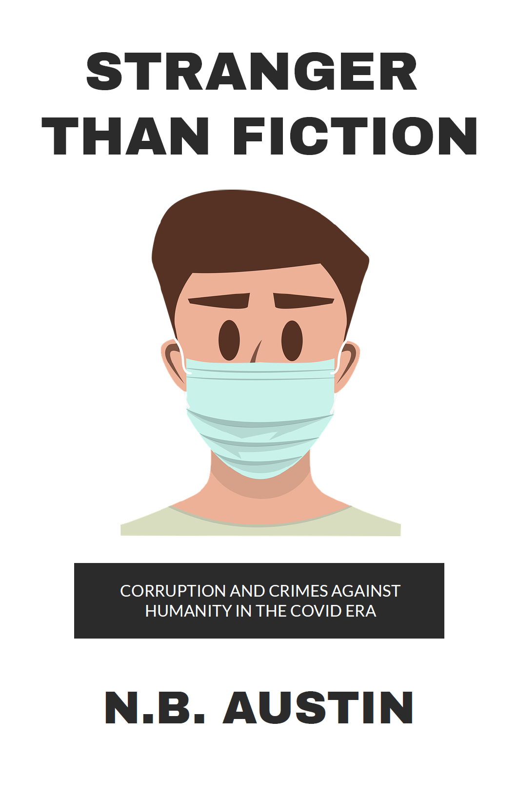 Stranger Than Fiction: Corruption and Crimes Against Humanity in the Covid Era