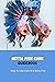 Betta Fish Care Guidebook: ...