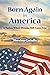 Born Again in America: A Nation Where Dreams Still Come True