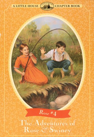 The Adventures of Rose & Swiney (Little House Chapter Books: Rose, #4)