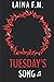 Tuesday's Song by Laina F.M