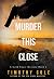 Murder This Close (A Gold Coast Mystery)