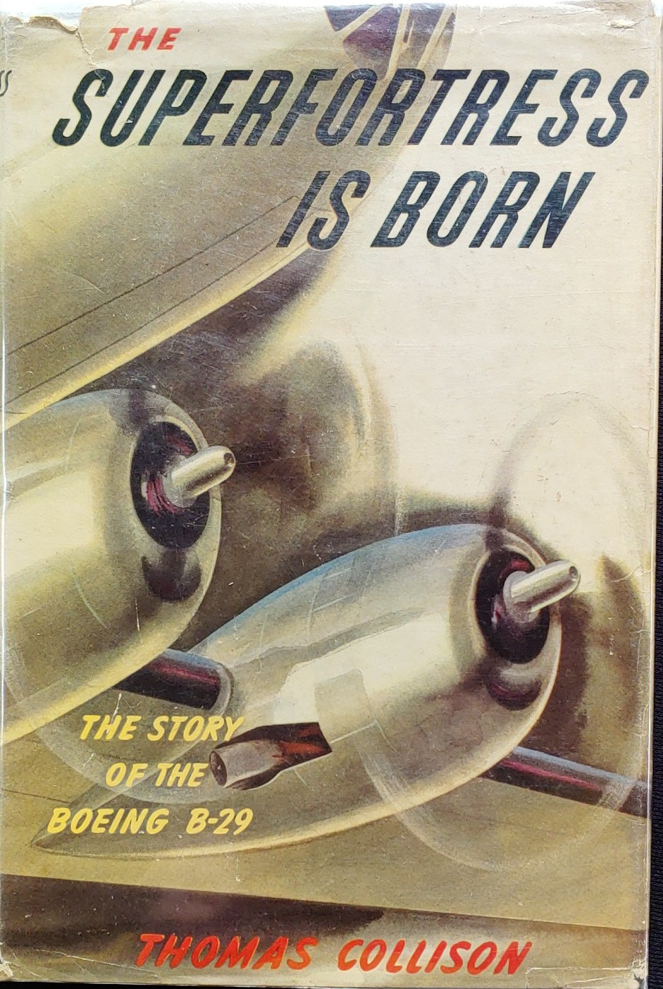 The Superfortress is Born the Story of the Boeing B-29