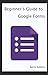 Beginner's Guide to Google Forms