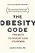 The Obesity Code: . The Keys To Weight Loss Unlocked