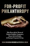 For-Profit Philanthropy: Elite Power and the Threat of Limited Liability Companies, Donor-Advised Funds, and Strategic Corporate Giving