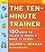 The Ten-Minute Trainer: 150 Ways to Teach It Quick and Make It Stick!