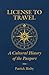 License to Travel: A Cultural History of the Passport