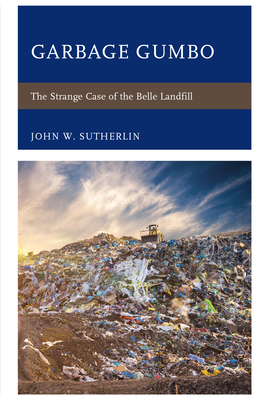 Garbage Gumbo: The Strange Case of the Belle Landfill (ebook)