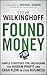 Found Money: Simple Strategies for Uncovering the Hidden Profit and Cash Flow in Your Business