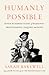 Humanly Possible: Seven Hundred Years of Humanist Freethinking, Inquiry, and Hope
