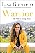 Warrior: My Path to Being Brave