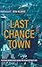 Last Chance Town: Further A...