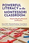 Powerful Literacy in the Montessori Classroom: Aligning Reading Research and Practice Powerful Literacy in the Montessori Classroom: Aligning Reading Research and Practice